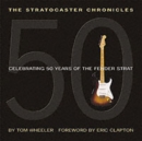 Image for The Stratocaster chronicles  : celebrating 50 years of the Fender Strat
