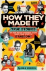 Image for How they made it  : true stories of how music&#39;s biggest stars went from start to stardom!