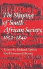 Image for The Shaping of South African Society, 1652-1840