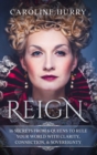 Image for Reign 16 secrets from 6 Queens to rule your world with clarity, connection &amp; sovereignty