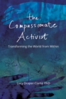 Image for The Compassionate Activist : Transforming the World from Within