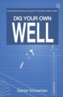 Image for Dig Your Own Well : An Illustrated Resource Guide For Shallow Water Wells.