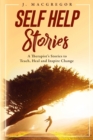 Image for Self Help Stories : A therapist&#39;s stories to teach, heal and inspire change