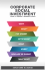 Image for Corporate social investment: a guide to creating a meaningful legacy