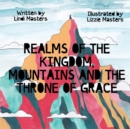 Image for Realms of the Kingdom, mountains and the throne of grace