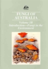 Image for Fungi of Australia Volume 1b : Volume 1b: Fungi in the Environment