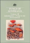 Image for Fungi of Australia Volume 1b : Introduction: Fungi in the Environment