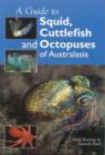 Image for Guide to Squid, Cuttlefish and Octopuses of Australasia