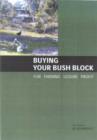 Image for Buying Your Bush Block : For Farming, Leisure or Profit