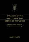 Image for Catalogue of the smaller arachnid orders  : Amblypygi, Uropygi, Schizomida, Palpigradi, Ricinulei and Solifugae of the world