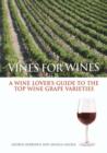 Image for Vines for wines: a wine lover&#39;s guide to the top wine grape varieties