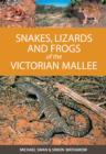 Image for Snakes, lizards and frogs of the Victorian Mallee