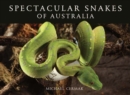 Image for Spectacular Snakes of Australia