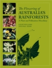 Image for The Flowering of Australia&#39;s Rainforests : A Plant and Pollination Miscellany