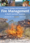 Image for Culture, Ecology and Economy of Fire Management in North Australian Savannas: Rekindling the Wurrk Tradition
