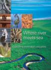 Image for Where River Meets Sea: Exploring Australia&#39;s Estuaries