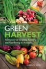Image for Green Harvest: A History of Organic Farming and Gardening in Australia