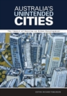 Image for Australia&#39;s Unintended Cities : The Impact of Housing on Urban Development