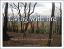 Image for Living with Fire: People, Nature and History in Steels Creek