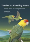 Image for Vanished and Vanishing Parrots: Profiling Extinct and Endangered Species