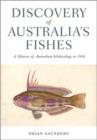 Image for Discovery of Australia&#39;s Fishes: A History of Australian Ichthyology to 1930