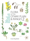 Image for Flora of the Otway Plain and Ranges 2: Daisies, Heaths, Peas, Saltbushes, Sundews, Wattles and Other Shrubby and Herbaceous Dicotyledons