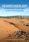 Image for Geoarchaeology of Aboriginal Landscapes in Semi-arid Australia