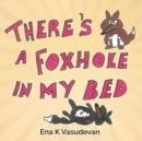 Image for There&#39;s a foxhole in my bed