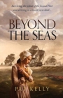 Image for Beyond the Seas : Surviving the Ordeal of the Second Fleet and Arriving in a New Land