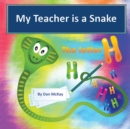 Image for My Teacher is a Snake the Letter H