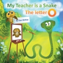 Image for My Teacheris a Snake The Letter O