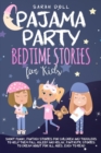 Image for Pajama Party Bedtime Stories for Kids. Fantasy Stories for Children and Toddlers to Help Them Fall Asleep and Relax. Fantastic Stories to Dream About for All Ages. Easy to Read.