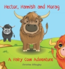Image for Hector, Hamish and Morag : A Hairy Cow Adventure