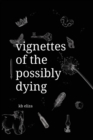 Image for Vignettes of the Possibly Dying