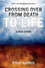 Image for Crossing Over from Death to Life : A True Story