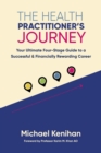 Image for Health Practitioner&#39;s Journey: Your Ultimate Four-Stage Guide to a Successful and Financially Rewarding Career