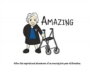 Image for Amazing : Follow the inspirational adventures of an amazing 100 year old Grandma.