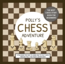 Image for Polly&#39;s Chess Adventure : A Fun Book for Kids to Learn How to Play Chess Through Polly the Pawn&#39;s Adventures!