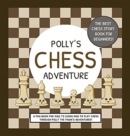 Image for Polly&#39;s Chess Adventure : A Fun Book for Kids to Learn How to Play Chess Through Polly the Pawn&#39;s Adventures!