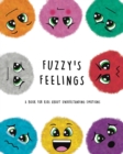 Image for Fuzzy&#39;s Feelings : A Book for Kids About Understanding Emotions