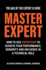 Image for Master Expert : How to use Expertship to achieve peak performance, seniority and influence in a technical role