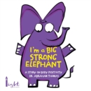 Image for I&#39;m a Big Strong Elephant