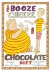 Image for The Booze Cheese &amp; Chocolate Diet
