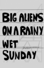 Image for Big Aliens on a Rainy Wet Sunday