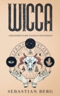 Image for Wicca : A Beginner&#39;s Guide to Pagan Witchcraft