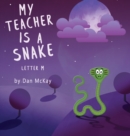 Image for My Teacher is a Snake The Letter M