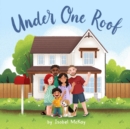 Image for Under One Roof : A Wonderful Look at a Multi-Generational Family