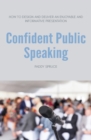 Image for Confident Public Speaking : How to design and deliver an enjoyable an informative presentation