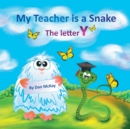Image for My Teacher is a Snake The Letter Y