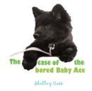 Image for The Case of the Bored Baby Ace : Book Two in the Sleep Sweet Series
